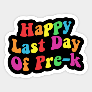 Happy Last Day Of Pre-K Teacher Student Sticker